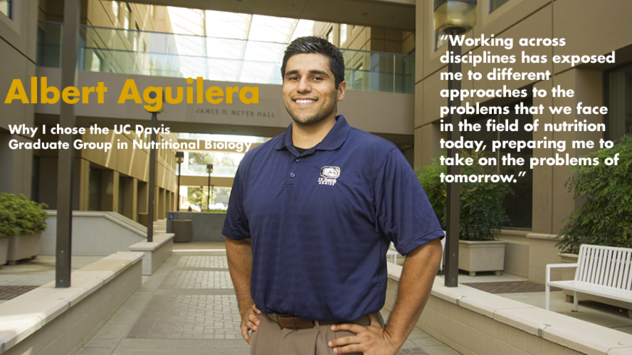 Albert Aguilera - Why I chose GGNB - "Working across disciplines has exposed me to different approaches to the problems that we face in the field of nutrition today, preparing me to take on the problems of tomorrow."